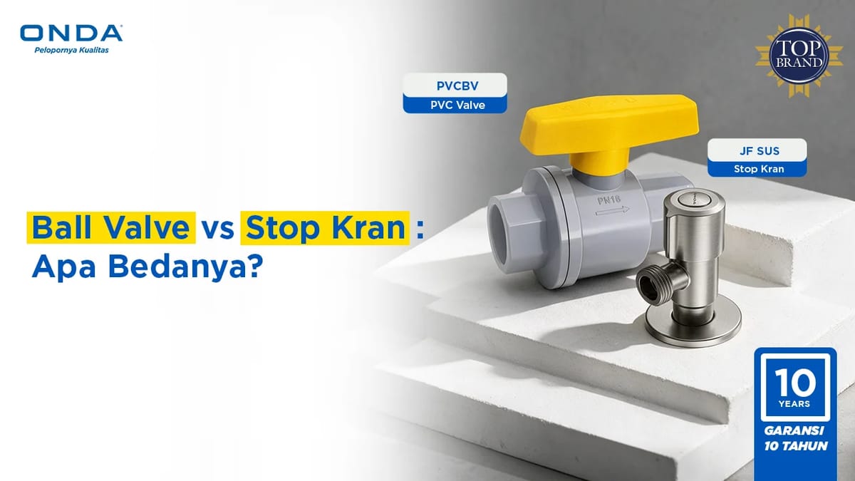 Ball Valve vs Stop Kran: Apa Bedanya?
