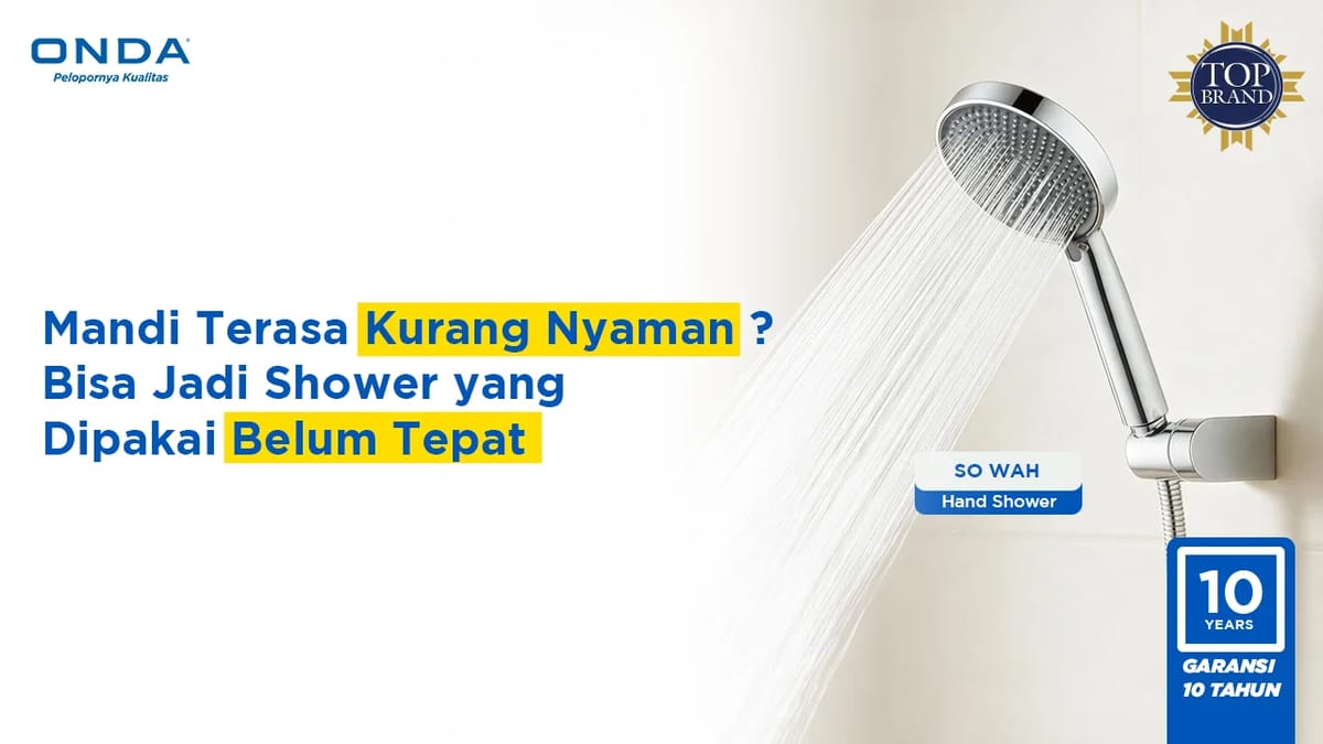 Mandi Terasa Kurang Nyaman? Bisa Jadi Shower yang Dipakai Belum Tepat