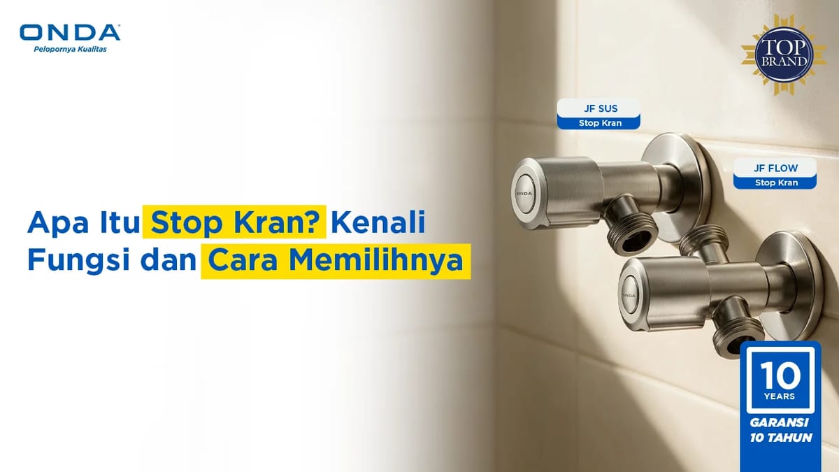 Stop Kran Sering Dianggap Sepele, Padahal Fungsinya Penting untuk Instalasi Air