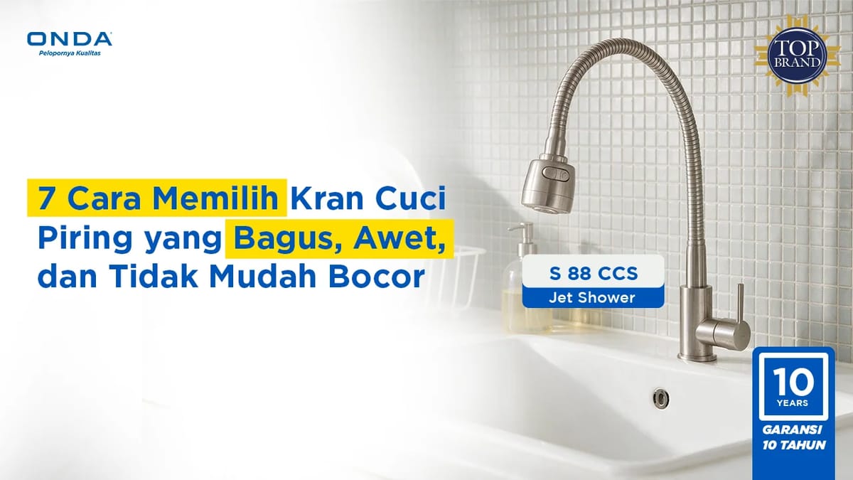7 Cara Memilih Kran Cuci Piring yang Bagus, Awet, dan Tidak Mudah Bocor