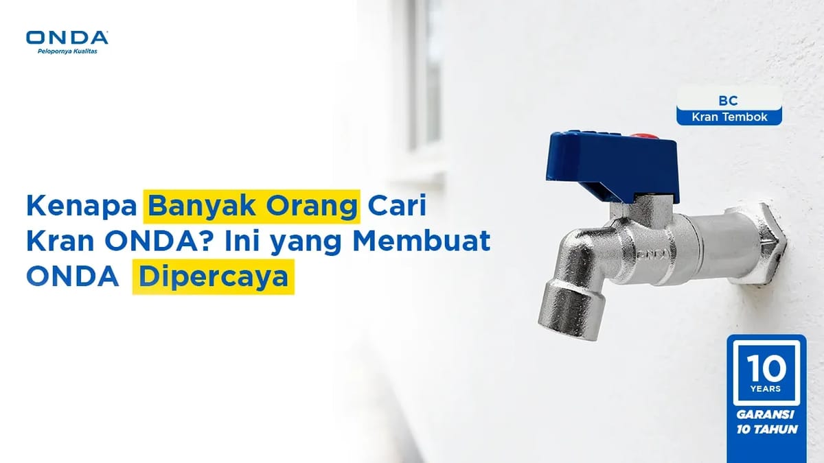 Kenapa Banyak Orang Cari Kran ONDA? Ini yang Membuat ONDA Dipercaya