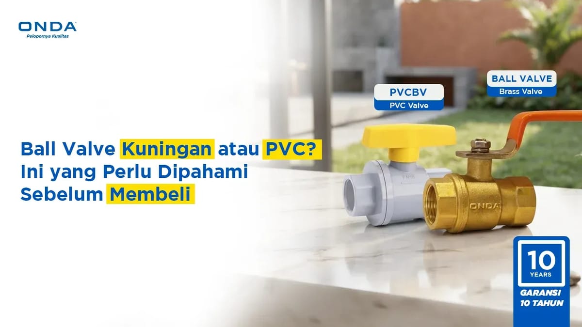 Ball Valve Kuningan atau PVC? Ini yang Perlu Dipahami Sebelum Membeli