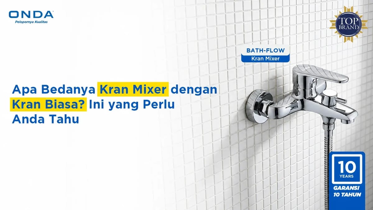 Apa Bedanya Kran Mixer dengan Kran Biasa? Ini yang Perlu Anda Tahu